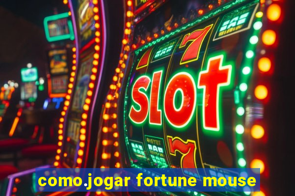 como.jogar fortune mouse